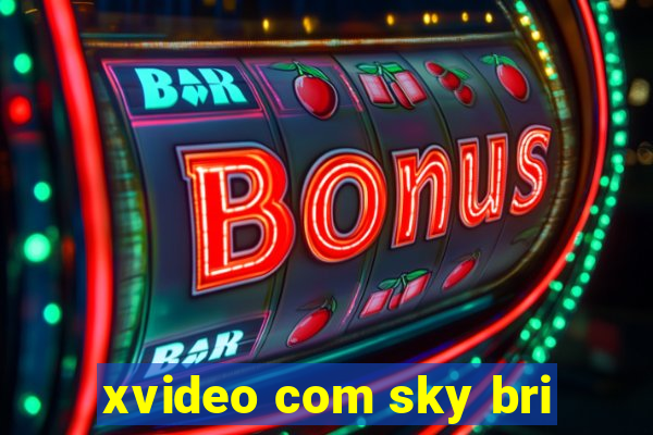 xvideo com sky bri